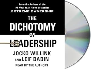 The Dichotomy of Leadership: Balancing the Challenges of Extreme Ownership to Lead and Win