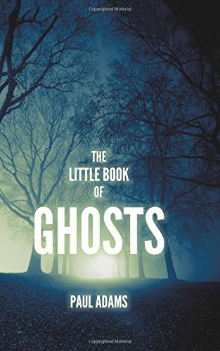 The Little Book of Ghosts by Paul Adams
