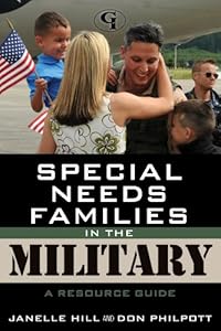 Special Needs Families in the Military: A Resource Guide by Janelle Hill