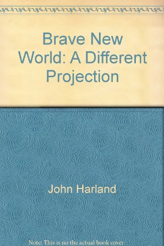 Brave new world: A different projection by John Harland