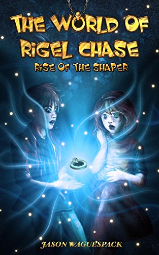 The World of Rigel Chase: Rise of the Shaper