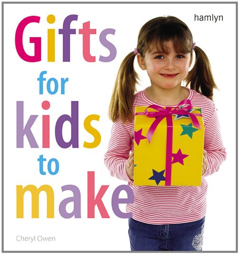 Gifts for Kids to Make by Cheryl Owen