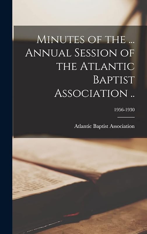 Minutes of the ... Annual Session of the Atlantic Baptist Association ..; 1956-1930 by Atlantic Baptist Association (N C )