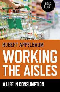 Working the Aisles: A Life in Consumption