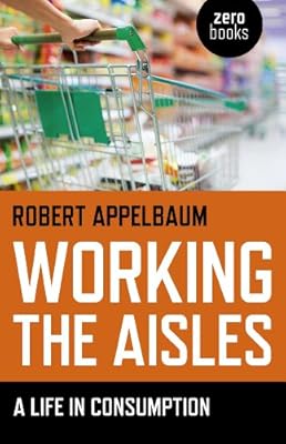 Working the Aisles: A Life in Consumption