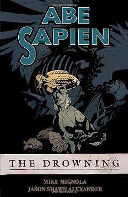 Abe Sapien Volume 1: The Drowning
