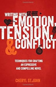 Writing With Emotion, Tension, and Conflict: Techniques for Crafting an Expressive and Compelling Novel