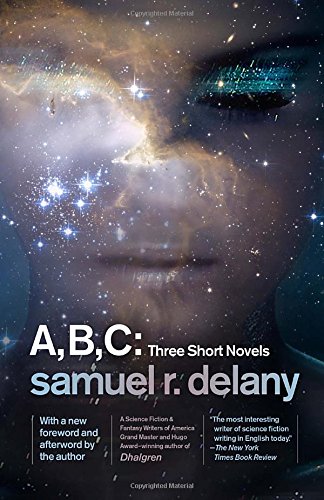 A, B, C: Three Short Novels: The Jewels of Aptor, The Ballad of Beta-2, They Fly at Ciron by Samuel R. Delany