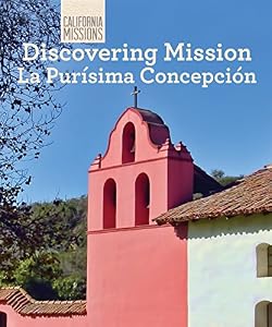 Discovering Mission La Purisima Concepcion by Zachary Anderson