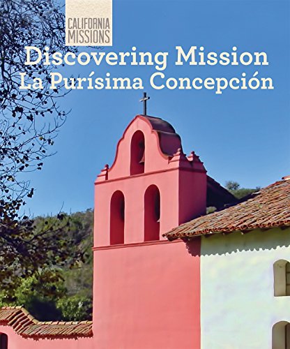 Discovering Mission La Purisima Concepcion by Zachary Anderson