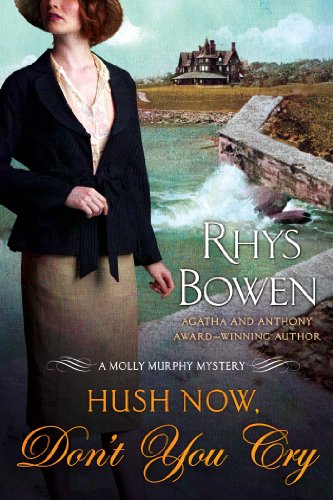 Hush Now, Don't You Cry by Rhys Bowen