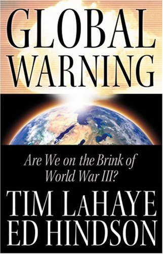 Global Warning: Are We on the Brink of World War III? by Tim LaHaye