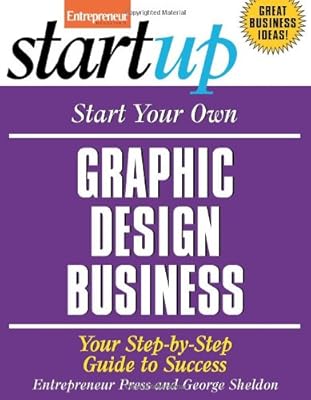Start Your Own Graphic Design Business (StartUp Series)