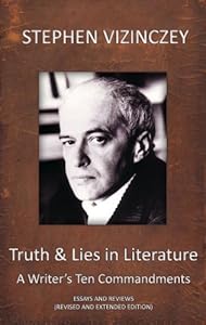 Truth and Lies in Literature, A Writer's Ten Commandments (Revised and Extended edition) by Stephen Vizinczey