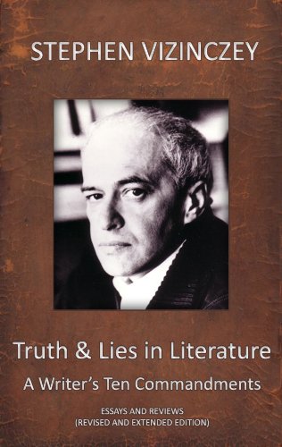 Truth and Lies in Literature, A Writer's Ten Commandments (Revised and Extended edition) by Stephen Vizinczey