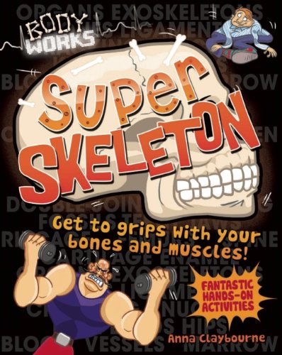 Super Skeleton by Anna Claybourne