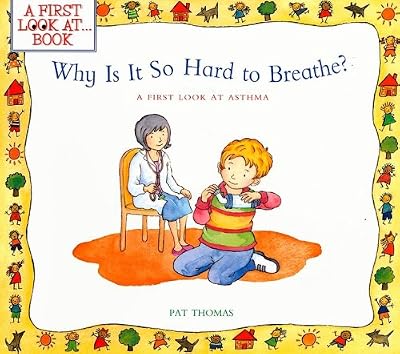 Why Is It So Hard to Breathe?: A First Look at...Asthma