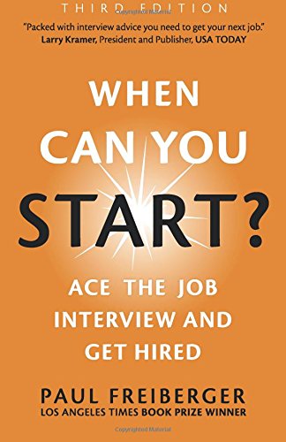 When Can You Start? Ace the Job Interview and Get Hired, Third Edition by Paul Freiberger