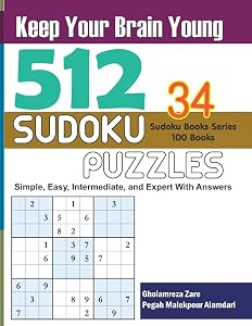 Keep Your Brain Young: 512 Sudoku Puzzles - Simple, Easy, Intermediate, and Expert With Answers (Sudoku Books Series - 100 books) by Mr. Gholamreza Zare