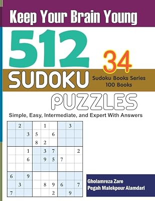Keep Your Brain Young: 512 Sudoku Puzzles - Simple, Easy, Intermediate, and Expert With Answers (Sudoku Books Series - 100 books)