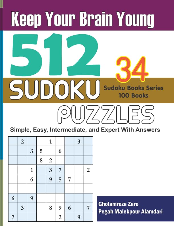 Keep Your Brain Young: 512 Sudoku Puzzles - Simple, Easy, Intermediate, and Expert With Answers (Sudoku Books Series - 100 books) by Mr. Gholamreza Zare