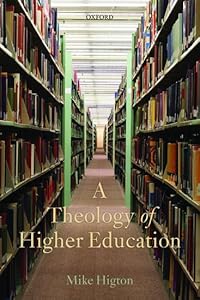 A Theology of Higher Education by Mike Higton