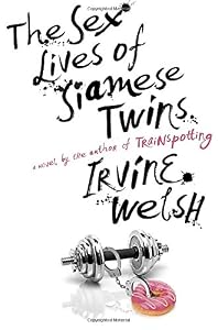 The Sex Lives of Siamese Twins: A Novel