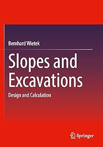 Slopes and Excavations: Design and Calculation by Bernhard Wietek