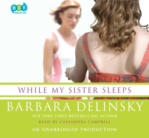 While My Sister Sleeps, Narrated By Cassandra Campbell, 8 Cds by Barbara Delinsky