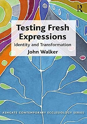 Testing Fresh Expressions: Identity and Transformation (Routledge Contemporary Ecclesiology)