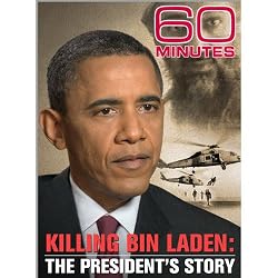 60 Minutes, May 8, 2011: Killing Bin Laden - The President's Story