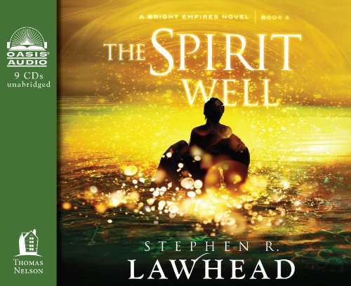 The Spirit Well (Bright Empires) by Stephen R Lawhead