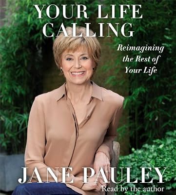 Your Life Calling: Reimagining the Rest of Your Life