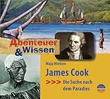 Abenteuer & Wissen. James Cook: Die Suche nach dem Paradies - Maja Nielsen