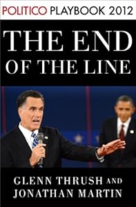 The End of the Line: Romney vs. Obama: the 34 days that decided the election: Playbook 2012 by Glenn Thrush 
			
			
		
		
		
       	 
       		
       			,