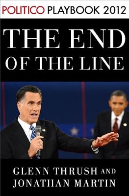 The End of the Line: Romney vs. Obama: the 34 days that decided the election: Playbook 2012