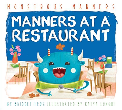 Manners at a Restaurant by Bridget Heos                       ,