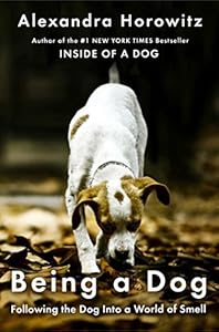 Being a Dog: Following the Dog Into a World of Smell