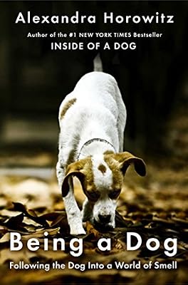 Being a Dog: Following the Dog Into a World of Smell