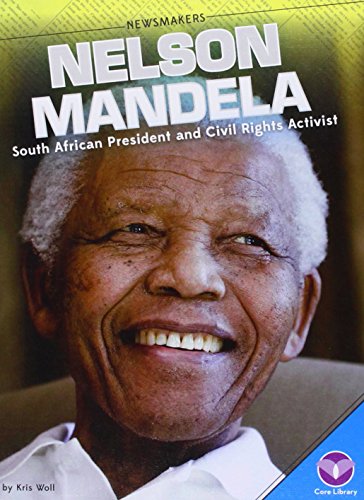 Nelson Mandela:: South African President and Civil Rights Activist by Kris Woll