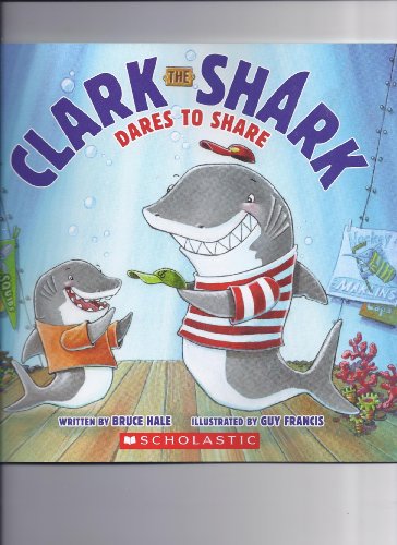 Clark the Shark Dares to Share by Bruce Hale