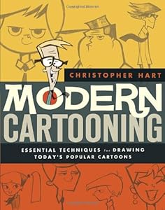 Modern Cartooning: Essential Techniques for Drawing Today's Popular Cartoons