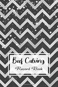 Beef Calving Record Book: Record Book to Track your Calves- Beef Calving Farm Management Log Book For Farmer & Rancher - Cow Calf ID, Sire ID, Birth Date, Gender & More.