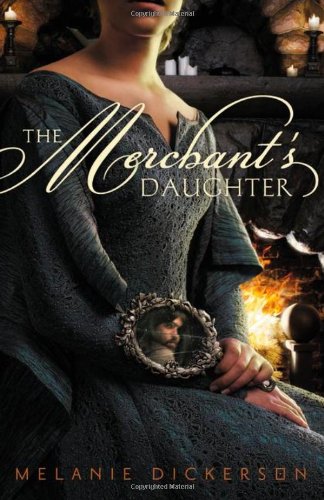 The Merchant's Daughter by Melanie Dickerson