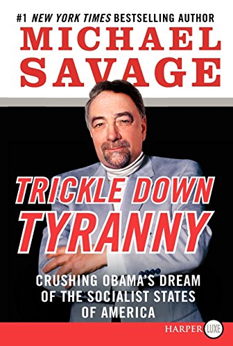 Trickle Down Tyranny LP: Crushing Obama's Dream of the Socialist States of America by Michael Savage