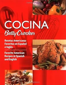 Cocina Betty Crocker: Recetas Americanas Favoritas en Español e Inglés/Favorite American Recipes in Spanish and English (Betty Crocker Books) (Spanish and English Edition)