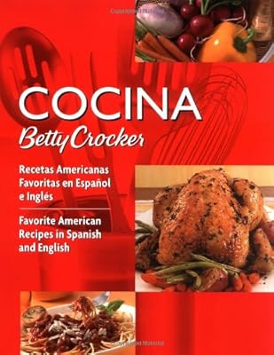 Cocina Betty Crocker: Recetas Americanas Favoritas en Español e Inglés/Favorite American Recipes in Spanish and English (Betty Crocker Books) (Spanish and English Edition)