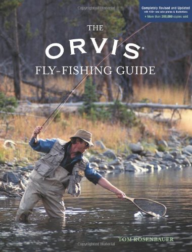 The Orvis Fly-Fishing Guide, Completely Revised and Updated with Over 400 New Color Photos and Illustrations by Tom Rosenbauer