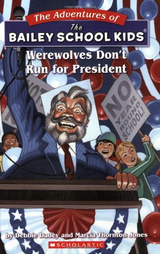 Werewolves Don't Run for President (Bailey School Kids #49) by Marcia Thornton Jones