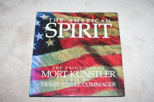 American Spirit: Paintings of Mort Kunstler by Henry Steele Commager